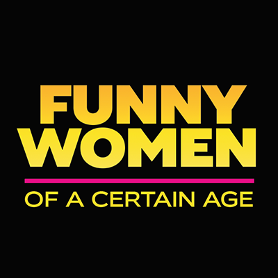 Funny Women of a Certain Age